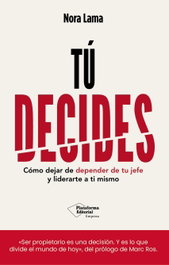 TU DECIDES, Nora Lama - Plataforma Editorial