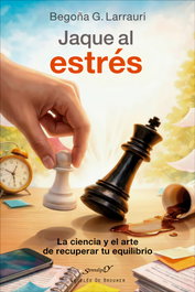 Jaque al estrés. La ciencia y el arte de recuperar tu equilibrio, Begoña García Larrauri - DESCLEE DE BROUWER