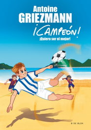 ¡Quiero ser el mejor!, Antoine Griezmann - B DE BLOK