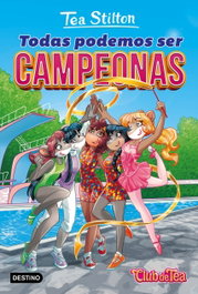 Todas podemos ser campeonas, Tea Stilton - DESTINO INFANTIL