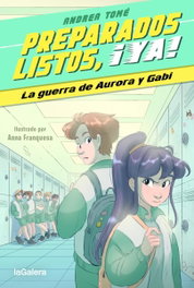 Preparados, listos, ¡ya! 2. La guerra de Aurora y Gabi, Andrea Tomé Yáñez - La Galera