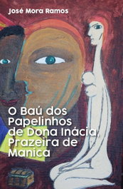 O Baú dos Papelinhos de Dona Inácia, Prazeira de Manica, Jose Mora Ramos - PARTENON EDIÇOES