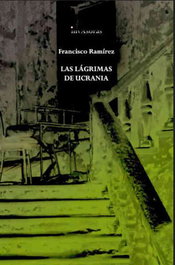 Las lagrimas de ucrania, Francisco Ramirez Lopez - EDICIONES INVASORAS