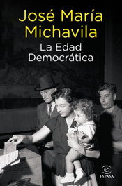 ESPASA CALPE, La Edad Democrática, José María Michavila - ESPASA CALPE