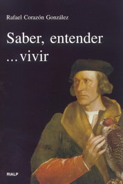 Saber, entender... vivir, Rafael Corazón González - RIALP