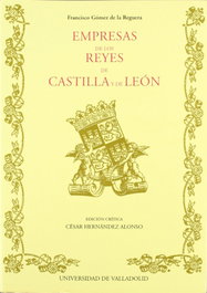 Empresas De Los Reyes De Castilla Y De Leon De Francisco Gomez De La Reguera, Cesar Hernandez Alonso - UNIV.VALLADOLID
