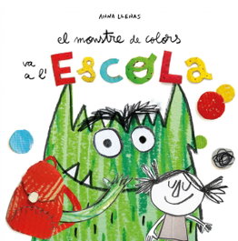 EL MONSTRE DE COLORS VA A L´ESCOLA, Anna Llenas - FLAMBOYANT