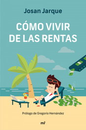 Cómo vivir de las rentas, Josan Jarque - MARTINEZ ROCA