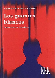 KRK EDICIONES, LOS GUANTES BLANCOS - Carlos Barros San Jose