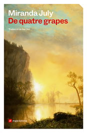 De quatre grapes, Miranda July - ANGLE