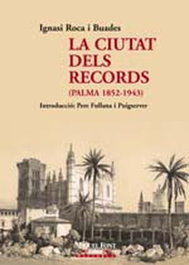 MOLL EDITORIAL, LA CIUTAT DELS RECORDS (PALMA 1852-1943)