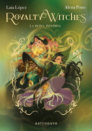 Royalty Witches 03. La reina indómita, Alena Pons - Norma Editorial