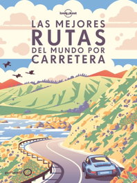 Las mejores rutas del mundo por carretera, AA. VV. - GEOPLANETA