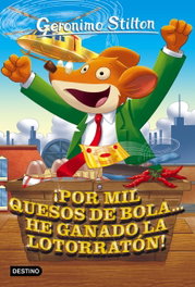 Destino Infantil, ¡POR MIL QUESOS DE BOLA... HE GANADO LA LOTORRATON! - Geronimo Stilton