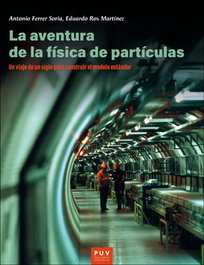 La aventura de la física de partículas, Antonio Ferrer Soria, E. Ros Martinez - PUV.(PUB.UNIVERSITAT VALENCIA)