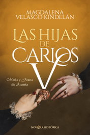 Las hijas de Carlos V, Magdalena Velasco Kindelán - LA ESFERA DE LOS LIBROS