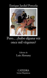Pero... ¿hubo alguna vez once mil vírgenes?, Enrique Jardiel Poncela - CATEDRA