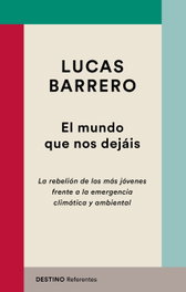 El mundo que nos dejáis, Lucas Barrero - DESTINO