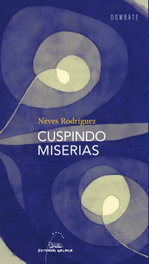 Cuspindo miserias, Neves Rodríguez - GALAXIA