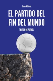 EL PARTIDO DEL FIN DEL MUNDO, Juan Villoro - LIBROS DEL K.O