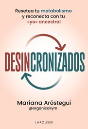 Desincronizados, Mariana Aróstegui Solomka - LAROUSSE