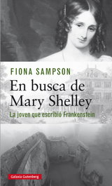 GALAXIA GUTENBERG, EN BUSCA DE MARY SHELLEY, Fiona Sampson