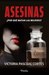 Asesinas, Victoria Pascual Cortés - EDITORIAL PINOLIA