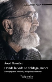 Valparaíso, DONDE LA VIDA SE DOBLEGA, NUNCA, Ángel González