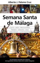 Semana Santa de Málaga, Alberto J. Palomo Cruz - ALMUZARA EDITORIAL