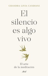 ARIEL, El silencio es algo vivo, Chandra Livia Candiani - ARIEL