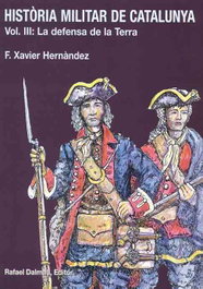 Historia militar de Catalunya. La defensa de la terra. Vol.III, Xavier Hernández Cardona - RAFAEL DALMAU