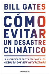 DEBOLSILLO, CÓMO EVITAR UN DESASTRE CLIMÁTICO, Bill Gates