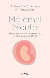 MaternalMente, Andrés Martín Asuero y M. Teresa Oller - DIANA EDITORIAL