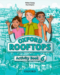OXFORD UNIVERSITY PRESS, Rooftops 6 Activity Book, Helen Casey, Paul Shipton - OXFORD UNIVERSITY PRESS