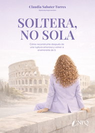NPQ EDITORES, SOLTERA, NO SOLA - Claudia Sabater Torres