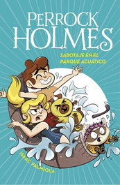 Sabotaje en el parque acuático (Serie Perrock Holmes 14), Isaac Palmiola - MONTENA