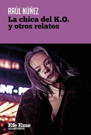 La chica del K.O. y otros relatos, Raúl Núñez - EFE EME