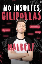 No insultes, gilipollas, Malbert - PLAN B