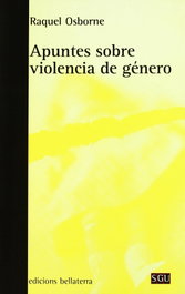 Apuntes sobre la violencia de género, Raquel Osborne - BELLATERRA