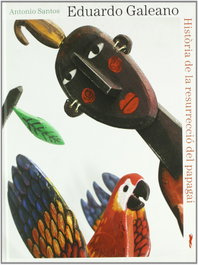 LIBROS DEL ZORRO ROJO, Història de la resurrecció del papagai, Eduardo Galeano - LIBROS DEL ZORRO ROJO
