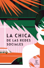 La chica de las redes sociales, Laura Pérez Martín - ESPASA CALPE