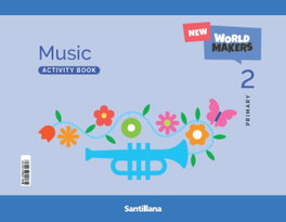 SANTILLANA, MUSIC 2ºPRIMARIA. ACTIVITY. NEW WORLD MAKERS - SANTILLANA