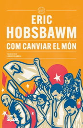 Com canviar el món, Eric Hobsbawm - TIGRE DE PAPER