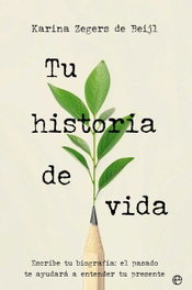 Tu historia de vida, Karina Zegers de Bejil - LA ESFERA DE LOS LIBROS