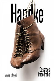 Desgracia impeorable, Peter Handke - ALIANZA