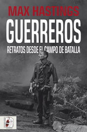 Guerreros, Max Hastings - DESPERTA FERRO