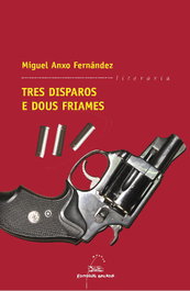 Tres disparos e dous friames, Miguel Anxo Fernández - GALAXIA