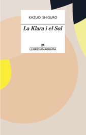 ANAGRAMA, La Klara i el Sol, Kazuo Ishiguro - ANAGRAMA