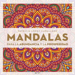 ZENITH, Mandalas para la abundancia y la prosperidad - Patricia López Caballero
