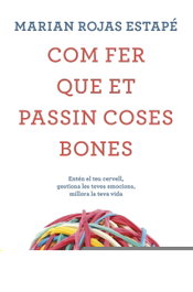 Com fer que et passin coses bones, Marian Rojas Estapé - COLUMNA EDICIONS